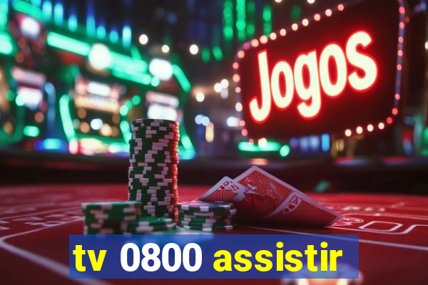 tv 0800 assistir